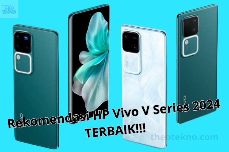 rekomendasi hp vivo v series 2024 theotekno.com